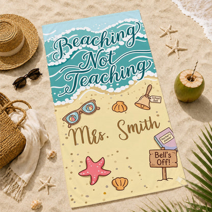🏖️Personalized Teacher Beach Towel Beaching Not Teaching